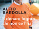 'Il Denaro logora chi non ce l’ha': è in uscita il nuovo libro di Alfio Bardolla 'Il Denaro logora chi non ce l’ha': è in uscita il nuovo libro di Alfio Bardolla