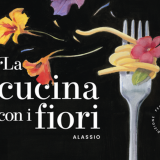 Alassio: il programma completo del Festival Nazionale “Cucina coi Fiori” 8 - 11 aprile 2022