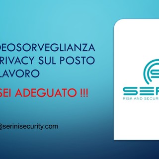 La Serini Consulting – Aesse Impianti offre consulenza per adeguamento sistemi di videosorveglianza nei luoghi di lavoro
