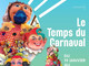 “Le Temps du Carnaval” ©Ville de Beausoleil “Le Temps du Carnaval” ©Ville de Beausoleil