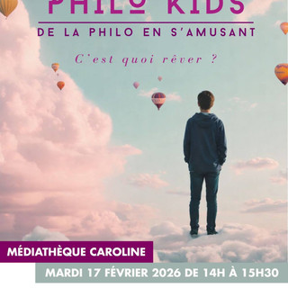 “Philo Kids – C’est quoi rêver?”