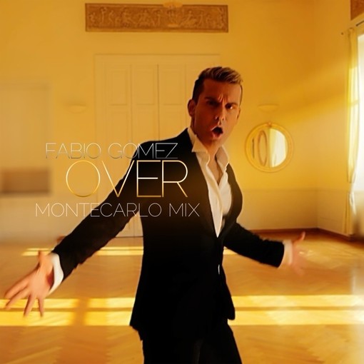“Over Monte Carlo Mix”  Il nuovo singolo e videoclip di Fabio Gomez
