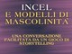 Roma, domani incontro su incel e modelli di mascolinità Roma, domani incontro su incel e modelli di mascolinità